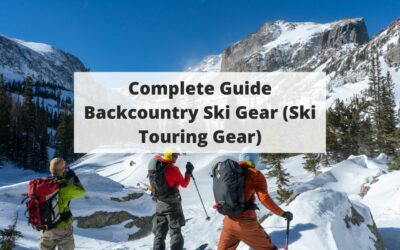 Complete Guide Backcountry Ski Gear (Ski Touring Gear)