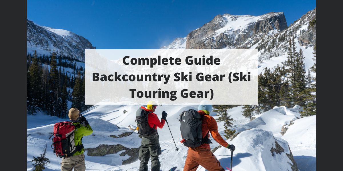 Backcountry Ski Gear (Ski Touring Gear)