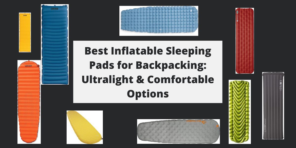 Best Inflatable Sleeping Pads for Backpacking