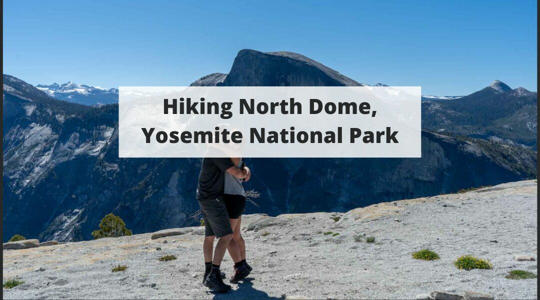 Hiking North Dome, Yosemite National Park