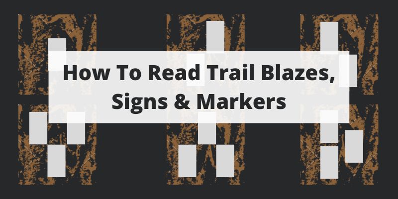Hiking 101: How To Read Trail Blazes, Signs & Markers