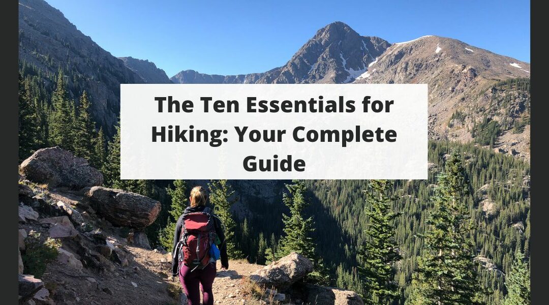 The Ten Essentials for Hiking: Your Complete Guide