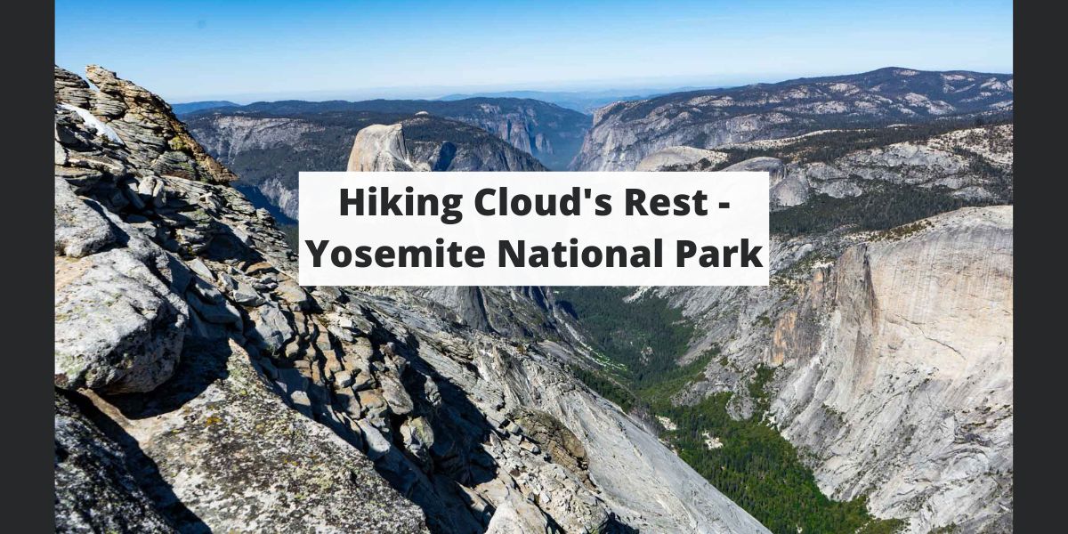 Hiking Cloud's Rest - Yosemite National Park