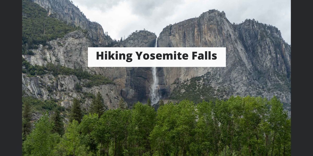 Hiking Yosemite Falls, Yosemite National Park