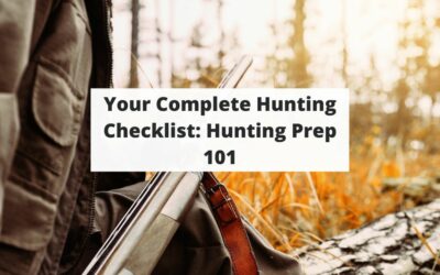 Your Complete Hunting Checklist: Hunting Prep 101