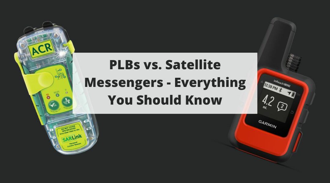 PLBs vs. Satellite Messengers – Everything You Should Know