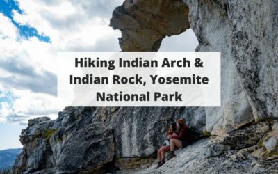 Hiking Indian Arch & Indian Rock, Yosemite National Park