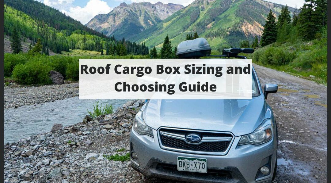 Roof Cargo Box Sizing and Choosing Guide
