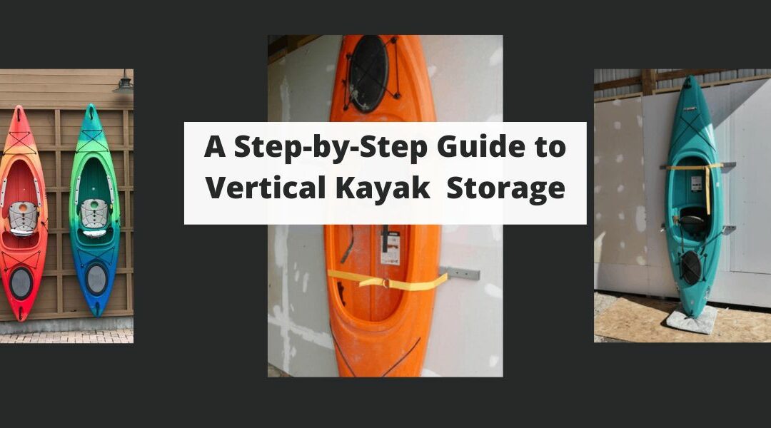 A Step-by-Step Guide to Vertical Kayak  Storage