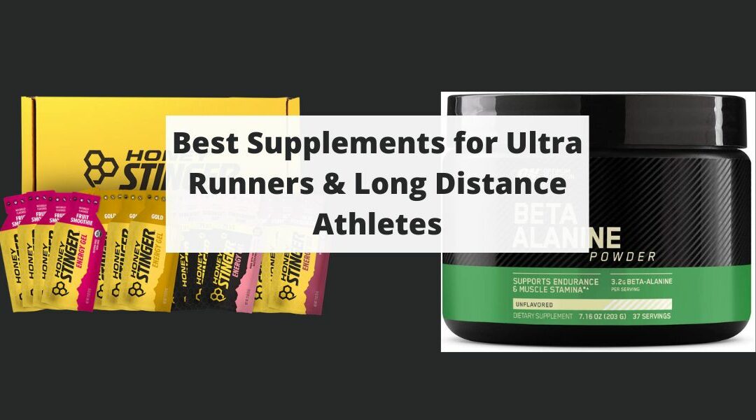 Best Supplements for Ultra Runners & Long Distance Athletes