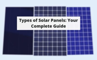Types of Solar Panels: Your Complete Guide