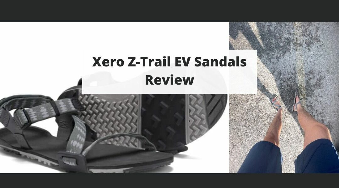 Xero Z-Trail EV Sandals Review