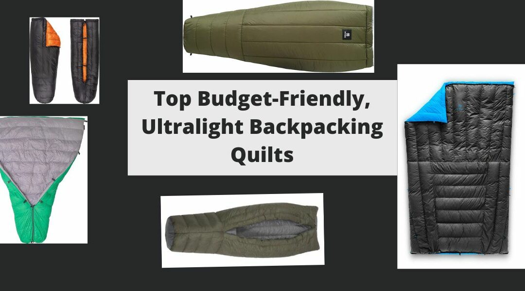Top 5 Budget-Friendly, Ultralight Backpacking Quilts