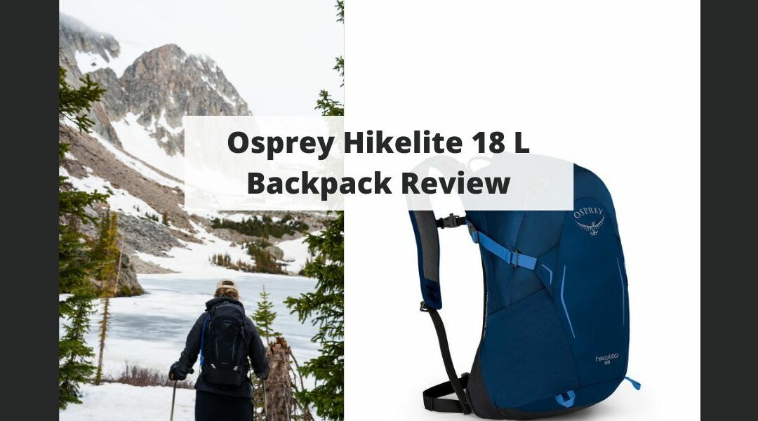 Osprey Hikelite 18 L Backpack Review