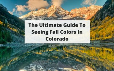 The Ultimate Guide To Seeing Fall Colors In Colorado