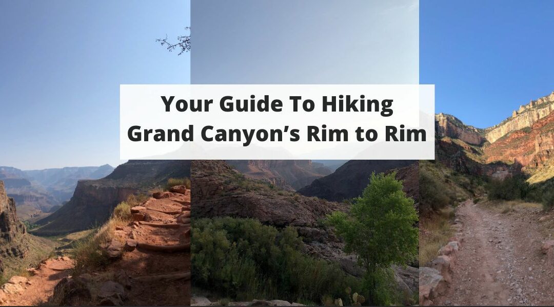 Your Quick Guide To Hiking Grand Canyon’s Rim to Rim